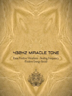 cover image of 432Hz Miracle Tone--Raise Your Positive Vibrations